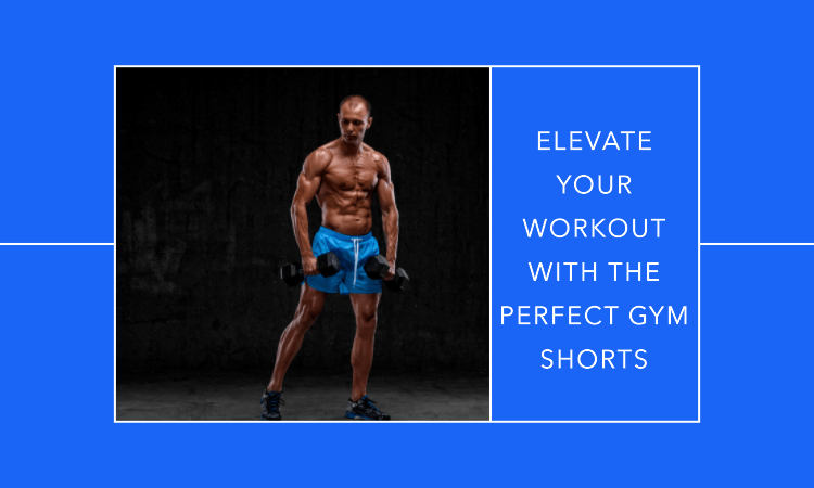 How to Pick the Ultimate Men's Gym Shorts for Peak Athletic Performance